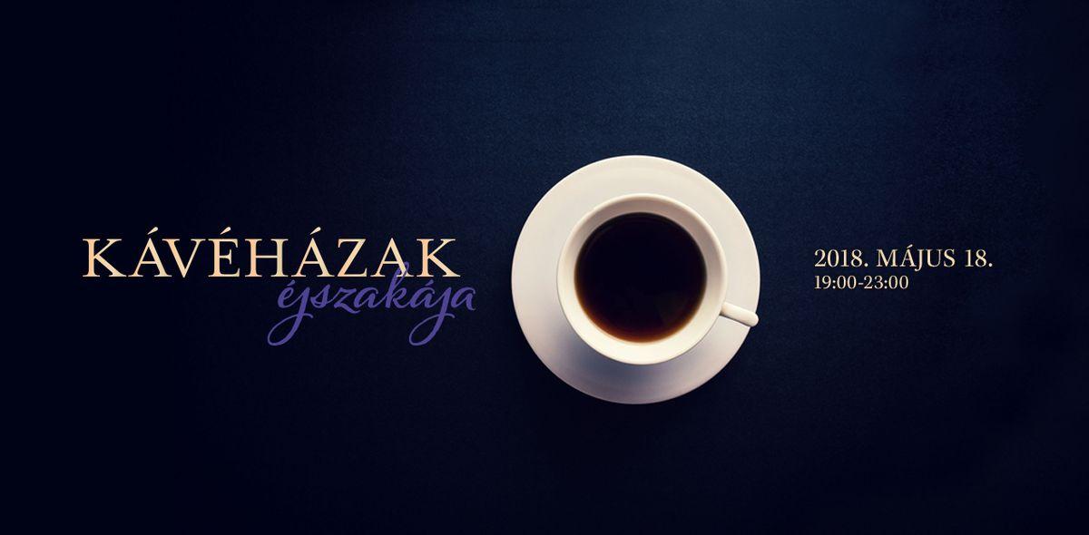 Kávéházak éjszakája 2018 Kávéházak éjszakája 2018